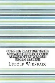 Soll die plattdeutsche Sprache gepflegt oder ausgerottet werden Gegen Erstere by