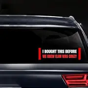 Anti Elon Bumper Sticker - I Bought This Before We Knew Elon was Crazy!Funny Tesla Club Car Sticker Elon Regret! Model X Y 3 S Vinyl Window Cling Decal (Elon was Crazy)
