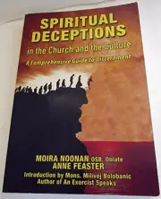 SPIRITUAL DECEPTIONS IN THE CHURCH AND THE CULTURE: A By Moira Osb Noonan & Anne