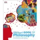 Children’s Book of Philosophy: An Introduction to the World’s Great Thinkers and Their Big Ideas
