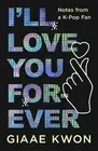 Giaae Kwon I'll Love You Forever (Hardback)