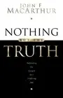 Nothing But the Truth: Upholding the Gospel in a Doubting Age [Paperback]