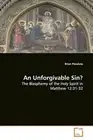 An Unforgivable Sin?: The Blasphemy of the Holy Spirit in Matthew 12:31-32 by Br