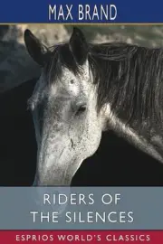 Riders of the Silences (Esprios Classics) by Max Brand (English) Paperback Book
