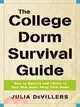 The College Dorm Survival Guide ─ How to Survive And Thrive in Your New Home Away from Home