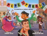 Pepe and the Parade: A Celebration of Hispanic Heritage by Tracey Kyle (English)