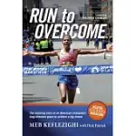 RUN TO OVERCOME: THE INSPIRING STORY OF AN AMERICAN CHAMPION’S LONG-DISTANCE QUEST TO ACHIEVE A BIG DREAM