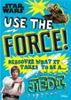 Star Wars Use the Force!: Discover what it takes to be a Jedi