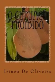 O CUPUACU PROIBIDO: ADAO E EVA NO PARAISO (PORTUGUESE By De Oliveira Irineu F.