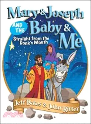 Mary & Joseph and the Baby & Me ― Straight from the Donkey Mouth