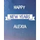 Happy New Years Alexia’’s: 2020 New Year Planner Goal Journal Gift for Alexia / Notebook / Diary / Unique Greeting Card Alternative