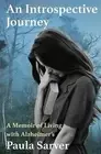 An Introspective Journey: A Memoir of Living with Alzheimer's by Paula Sarver (E
