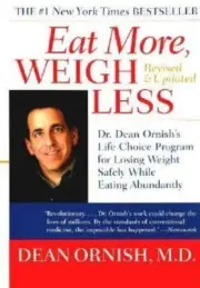 Eat More, Weigh Less: Dr. Dean Ornish's Life Choice Program for Losing Weight Sa