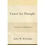 CAUSE FOR THOUGHT: AN ESSAY IN METAPHYSICS