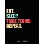 EAT SLEEP TABLE TENNIS REPEAT 2020 PLANNER: TABLE TENNIS PLAYER WEEKLY PLANNER INCLUDES DAILY PLANNER & MONTHLY OVERVIEW - PERSONAL ORGANIZER WITH 202