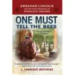 ONE MUST TELL THE BEES: ABRAHAM LINCOLN AND THE FINAL EDUCATION OF SHERLOCK HOLMES