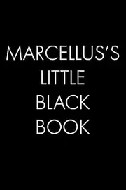Marcellus's Little Black Book: The Perfect Dating Companion for a Handsome Man Named Marcellus. A secret place for names, phone numbers, and addresses.