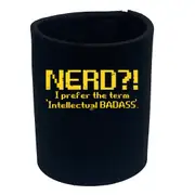 Nerd Prefer Intellectual Badass - Funny Novelty Stubby Holder