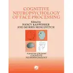 THE COGNITIVE NEUROSCIENCE OF FACE PROCESSING: A SPECIAL ISSUES OF COGNITIVE NEUROPSYCHOLOGY