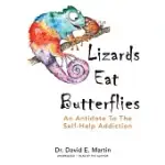 LIZARDS EAT BUTTERFLIES: AN ANTIDOTE TO THE SELF-HELP ADDICTION