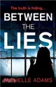 Between the Lies：a totally gripping psychological thriller with the most shocking twists