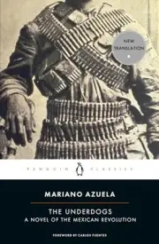 The Underdogs: A Novel of the Mexican Revolution (Penguin Classics)