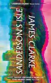 Sanderson’s Isle: 'A raucous, Technicolor scream' Sunday Times [hardcover] Clark