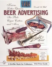 Beer Advertising: Knives, Letter Openers, Ice Picks, Cigar Cutters, and More by