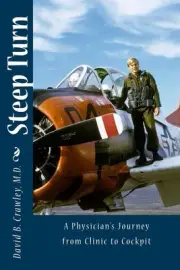 Steep Turn: A Physician's Journey From Clinic to Cockpit by David B. Crawley (En