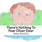 There's Nothing To Fear Oliver Dear by Anna Portillo (English) Paperback Book