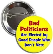 [Lunch Money] Bad Politicians Are Elected By Good People Who Don't Vote Social Change Every Vote Counts Political Pinback Button Badge Pin, Aluminum, aluminium