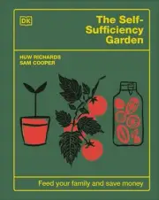 The Self-Sufficiency Garden: Feed Your Family and Save Money: THE SUNDAY TIMES B