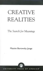 Creative Realities: The Search for Meanings by Maxine Borowsky Junge (English) P