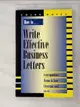 【書寶二手書T2／語言學習_PEQ】How To-- Write Effective Business Letters : Correspondence, Memos & Faxes, Electronic Mail_Geoffrey M. Kelly
