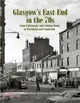 Glasgow's East End in the 70s：From Gallowgate and London Road to Parkhead and Camlachie