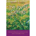 THE JOY OF CARING: TRANSFORMING DIFFICULTIES INTO POSSIBILITIES