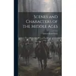 SCENES AND CHARACTERS OF THE MIDDLE AGES