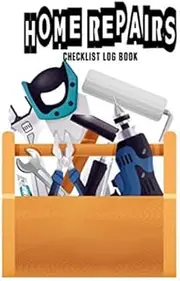 Home repairs Checklist Log Book: Home Maintenance Log Book and Planner, Home Repair Log & Home Appliances, house Project Planner DIY Record Keeping journal