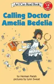 I Can Read Level 2 Ser.: Calling Doctor Amelia Bedelia by Herman Parish...