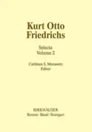 Kurt Otto Friedrichs: Selecta Volume 2 by C.S. Morawetz (English) Paperback Book