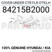 84215B2000 Genuine Hyundai / KIA COVER-UNDER CTR FLR OTR,LH
