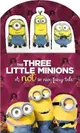 The Three Little Minions ─ A Not So Nice Fairy Tale