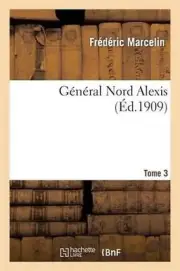 Gnral Nord Alexis. Tome 3 by Frederic Marcelin (French) Paperback Book