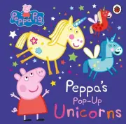 Peppa Pig: Peppas Pop-Up Unicorns by Peppa Pig Board Book Book