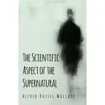 THE SCIENTIFIC ASPECT OF THE SUPERNATURAL