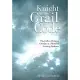 Knight of the Grail Code: The Call to Christian Chivalry in a World of Growing Darkness