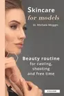 Skincare for Models: Beauty routine for casting, shooting and free time by Miche