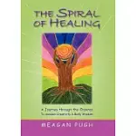 THE SPIRAL OF HEALING: A JOURNEY THROUGH THE CHAKRAS TO AWAKEN YOUR CREATIVITY AND BODY WISDOM