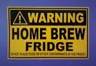 Home Brew Beer Fridge PVC sticker Warning Home Brew Fridge Do not place food ..