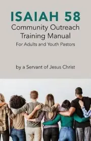 Isaiah 58 Community Outreach Training Manual: For Adults and Youth Pastors by La